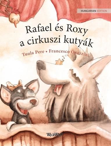 Rafael es Roxy, a cirkuszi kutyak: Hungarian Edition of Circus Dogs Roscoe and Rolly