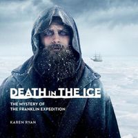 Cover image for Death in the Ice: The Mystery of the Franklin Expedition