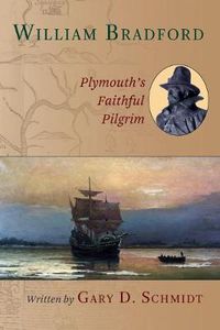 Cover image for William Bradford: Plymouth's Faithful Pilgrim