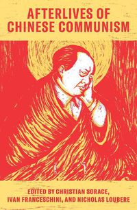 Cover image for Afterlives of Chinese Communism: Political Concepts from Mao to Xi