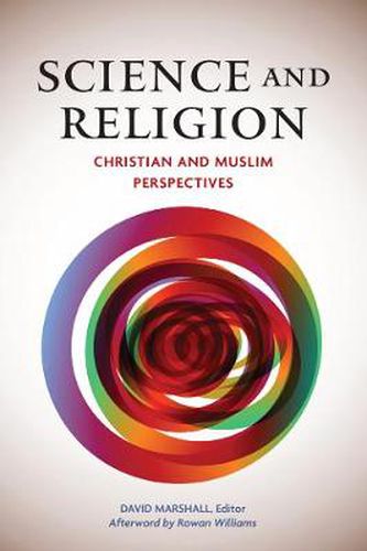 Cover image for Science and Religion: Christian and Muslim Perspectives