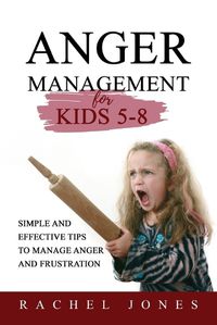 Cover image for ANGER MANAGEMENT for Kids 5 - 8