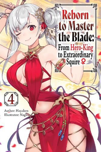 Cover image for Reborn to Master the Blade: From Hero-King to Extraordinary Squire, Vol. 4 (light novel)