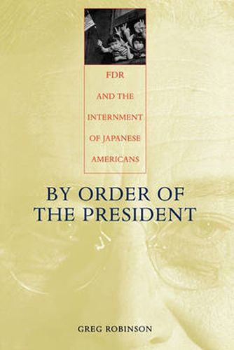 Cover image for By Order of the President: FDR and the Internment of Japanese Americans