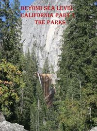 Cover image for Beyond Sea Level-Part 1 California the Parks: California the Parks