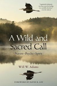 Cover image for A Wild and Sacred Call: Nature-Psyche-Spirit