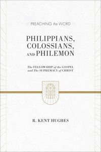 Cover image for Philippians, Colossians, and Philemon: The Fellowship of the Gospel and The Supremacy of Christ