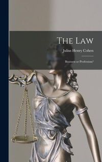 Cover image for The Law; Business or Profession?