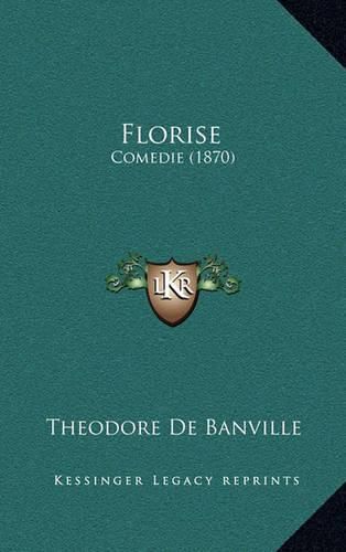 Florise: Comedie (1870)