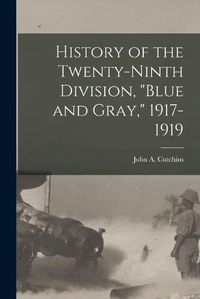 Cover image for History of the Twenty-ninth Division, "Blue and Gray," 1917-1919