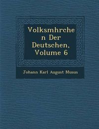 Cover image for Volksm Hrchen Der Deutschen, Volume 6