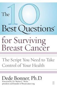 Cover image for 10 Best Questions for Surviving Breast Cancer: The Script You Need to Take Control of Your Health