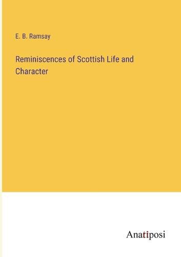 Cover image for Reminiscences of Scottish Life and Character