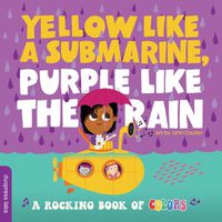 Cover image for Yellow like a Submarine, Purple like the Rain: A Rocking Book of Colors