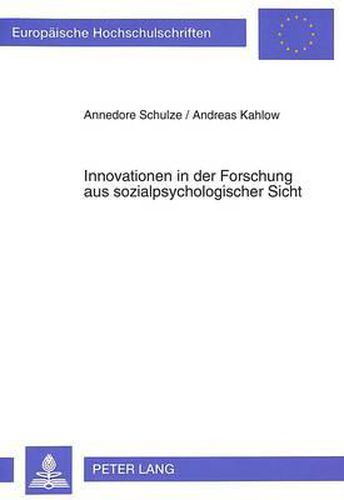 Innovationen in Der Forschung Aus Sozialpsychologischer Sicht: Die Entstehung Von Wissenschaftlichen Neuerungen ALS Gruppenbildungsprozess