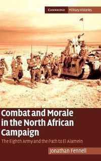Cover image for Combat and Morale in the North African Campaign: The Eighth Army and the Path to El Alamein