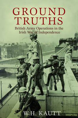Cover image for Ground Truths: The Official History of British Army Operations in the Irish War of Independence, 1919-1921