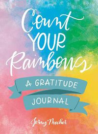 Cover image for Count Your Rainbows: A Gratitude Journal