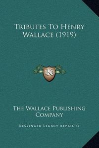 Cover image for Tributes to Henry Wallace (1919)