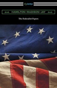 Cover image for The Federalist Papers (with Introductions by Edward Gaylord Bourne and Goldwin Smith)