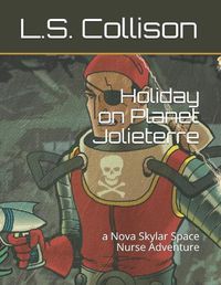 Cover image for Holiday on Planet Jolieterre: a Nova Skylar Space Nurse Adventure