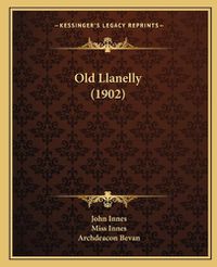 Cover image for Old Llanelly (1902)