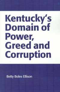 Cover image for Kentucky's Domain of Power, Greed and Corruption