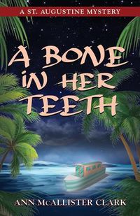 Cover image for A Bone in Her Teeth: A St. Augustine Mystery