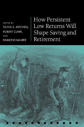 Cover image for How Persistent Low Returns Will Shape Saving and Retirement