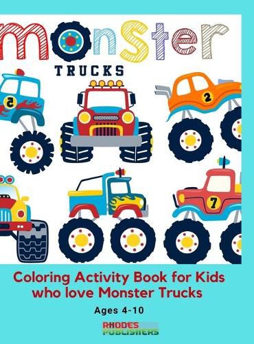 Cover image for Monster Trucks Coloring Activity Book for Kids who love Monster Trucks Ages 4-10