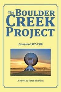 Cover image for The Boulder Creek Project: Colorado 1987-1988