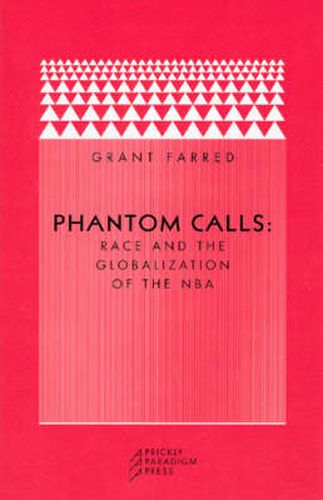 Cover image for Phantom Calls: Race and the Globalization of the NBA