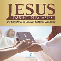 Cover image for Jesus Taught in Parables Three Bible Stories for Children Children's Jesus Books