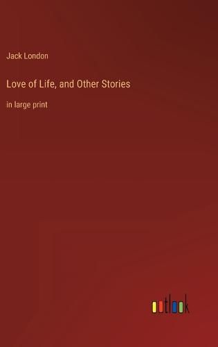 Cover image for Love of Life, and Other Stories