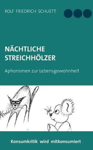 Nachtliche Streichhoelzer: Aphoristischer Nonsens und Wirrwitz