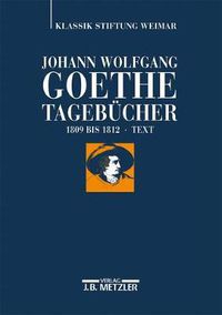 Cover image for Johann Wolfgang Goethe: Tagebucher: Band IV,1 Text (1809-1812)