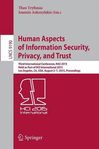 Cover image for Human Aspects of Information Security, Privacy, and Trust: Third International Conference, HAS 2015, Held as Part of HCI International 2015, Los Angeles, CA, USA, August 2-7, 2015. Proceedings