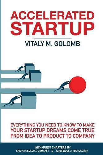 Cover image for Accelerated Startup: Everything You Need to Know to Make Your Startup Dreams Come True From Idea to Product to Company