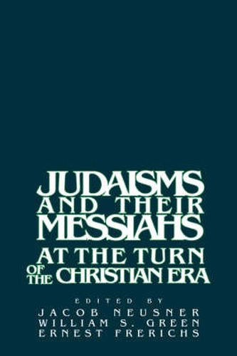 Judaisms and their Messiahs at the Turn of the Christian Era