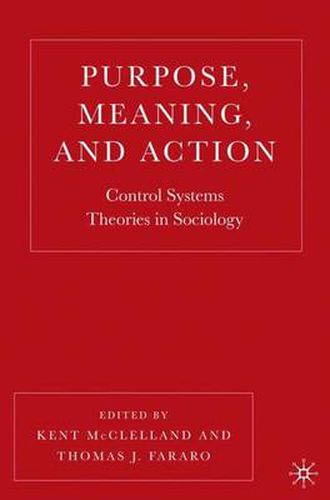 Cover image for Purpose, Meaning, and Action: Control Systems Theories in Sociology