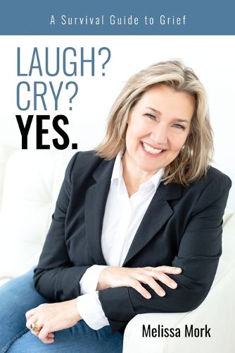 Cover image for Laugh? Cry? Yes. a Survival Guide to Grief