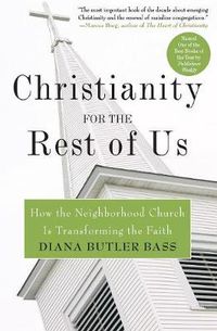 Cover image for Christianity for the Rest of Us: How the Neighbourhood Church is Transfo rming the Faith