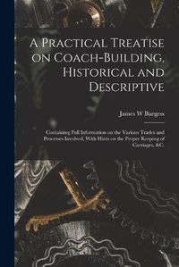 Cover image for A Practical Treatise on Coach-building, Historical and Descriptive