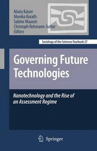 Cover image for Governing Future Technologies: Nanotechnology and the Rise of an Assessment Regime