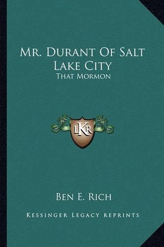 Mr. Durant of Salt Lake City: That Mormon