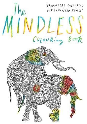 Cover image for The Mindless Colouring Book: Braindead Colouring for Exhausted People