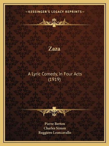 Zaza: A Lyric Comedy, in Four Acts (1919)