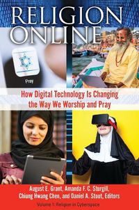 Cover image for Religion Online [2 volumes]: How Digital Technology Is Changing the Way We Worship and Pray