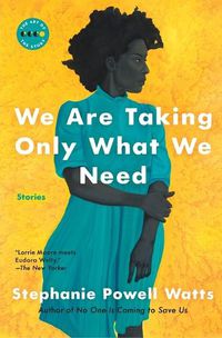 Cover image for We Are Taking Only What We Need: Stories