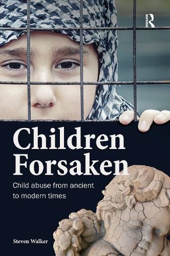 Cover image for Children Forsaken: Child Abuse from Ancient to Modern Times